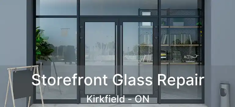  Storefront Glass Repair Kirkfield - ON