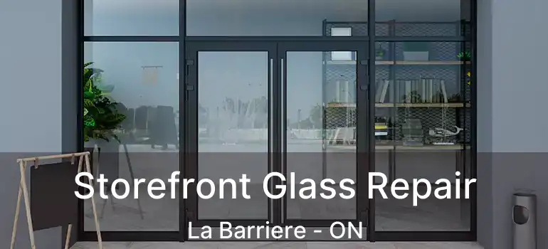  Storefront Glass Repair La Barriere - ON
