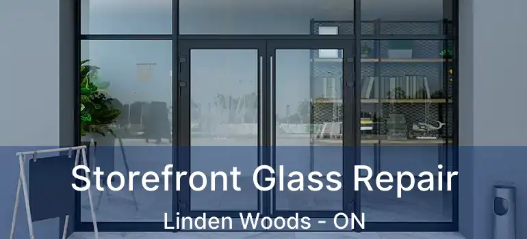  Storefront Glass Repair Linden Woods - ON