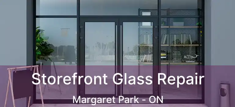  Storefront Glass Repair Margaret Park - ON