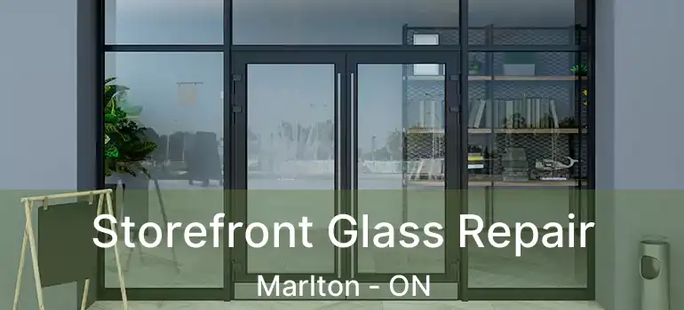  Storefront Glass Repair Marlton - ON