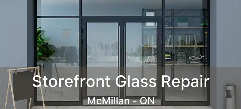  Storefront Glass Repair McMillan - ON