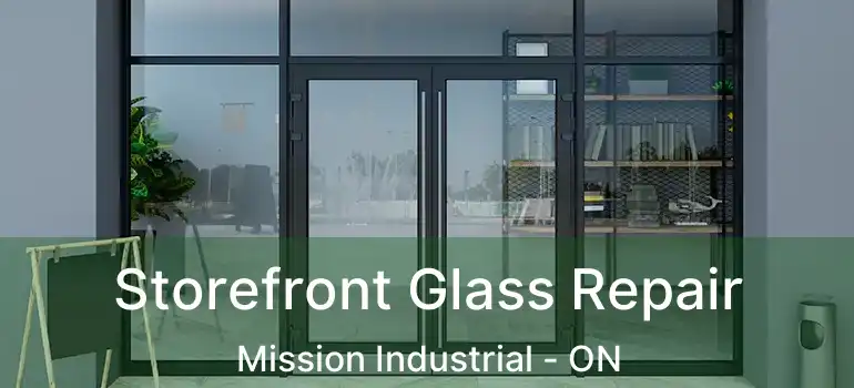  Storefront Glass Repair Mission Industrial - ON