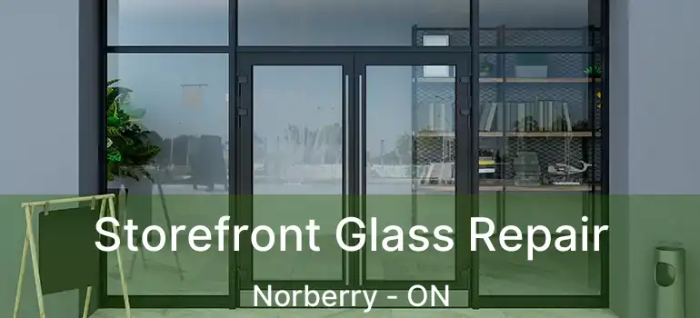  Storefront Glass Repair Norberry - ON