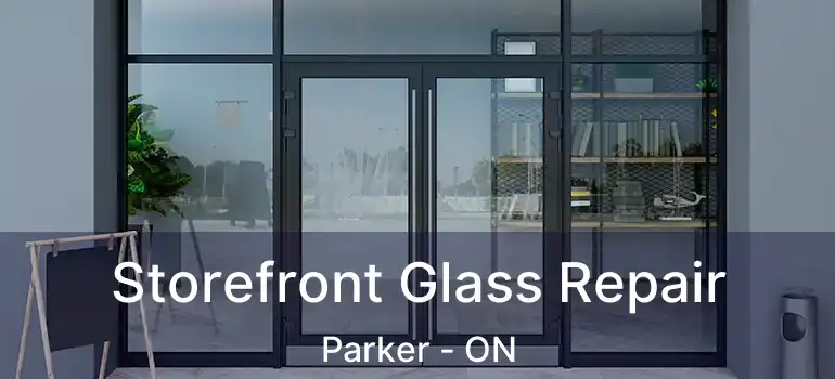  Storefront Glass Repair Parker - ON
