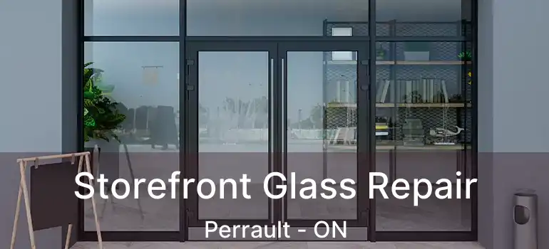  Storefront Glass Repair Perrault - ON