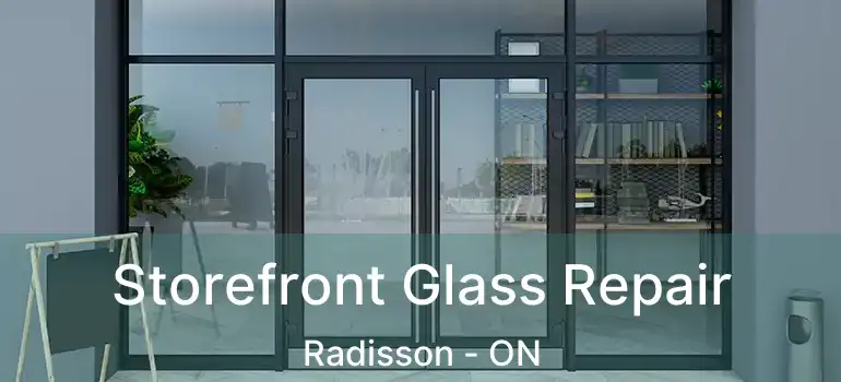  Storefront Glass Repair Radisson - ON