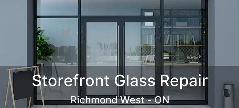  Storefront Glass Repair Richmond West - ON