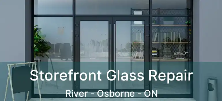  Storefront Glass Repair River - Osborne - ON