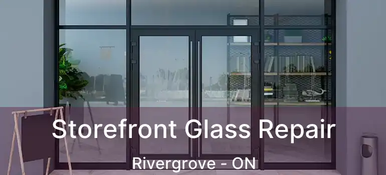 Storefront Glass Repair Rivergrove - ON