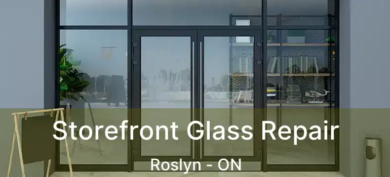  Storefront Glass Repair Roslyn - ON