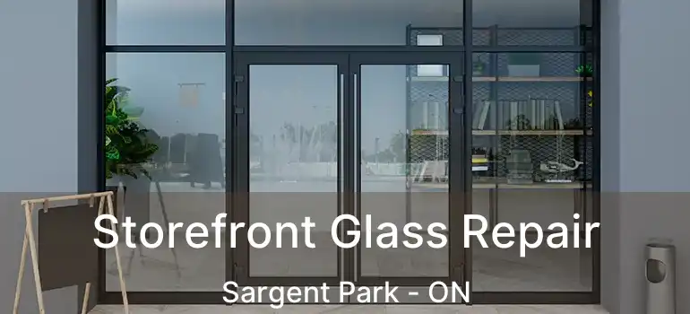  Storefront Glass Repair Sargent Park - ON