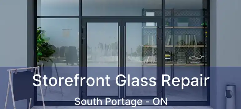  Storefront Glass Repair South Portage - ON