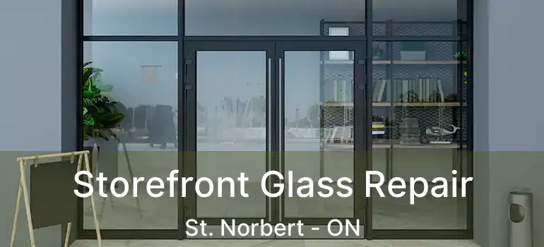  Storefront Glass Repair St. Norbert - ON