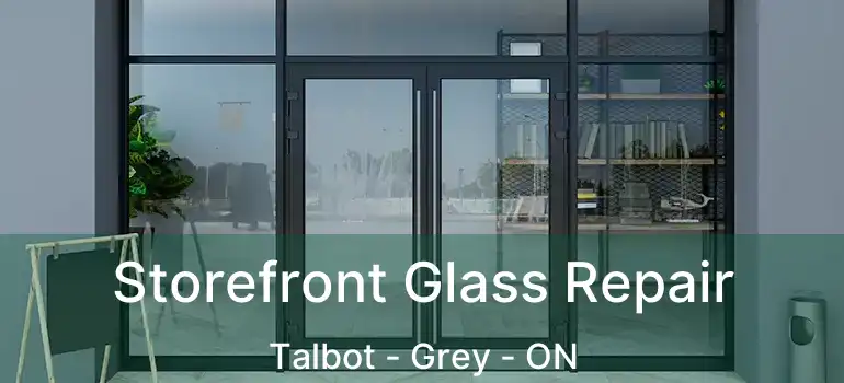  Storefront Glass Repair Talbot - Grey - ON
