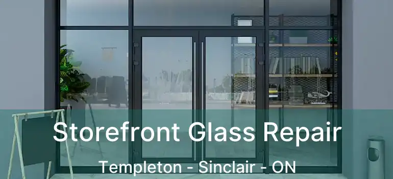  Storefront Glass Repair Templeton - Sinclair - ON