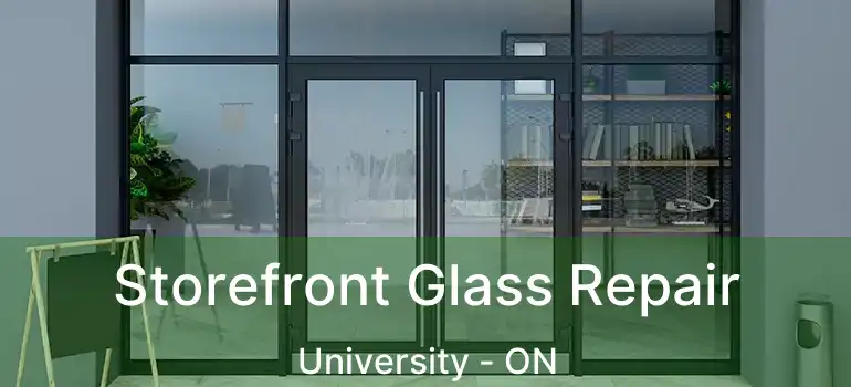  Storefront Glass Repair University - ON
