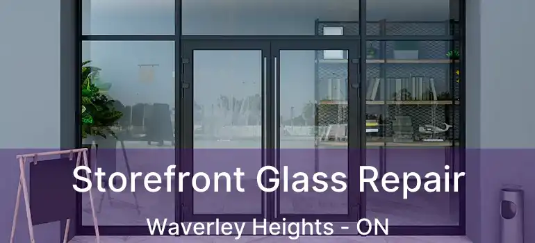  Storefront Glass Repair Waverley Heights - ON