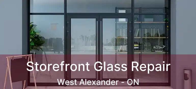  Storefront Glass Repair West Alexander - ON