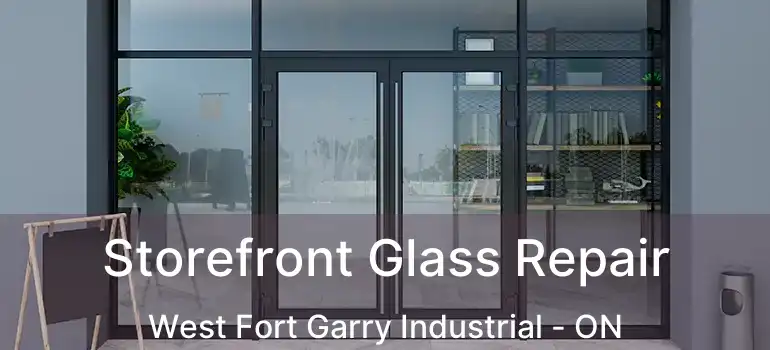  Storefront Glass Repair West Fort Garry Industrial - ON