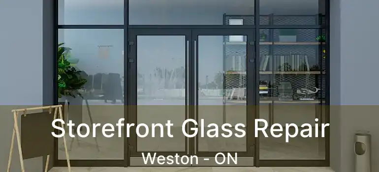  Storefront Glass Repair Weston - ON