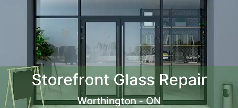  Storefront Glass Repair Worthington - ON