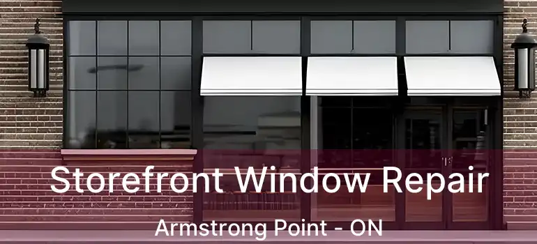  Storefront Window Repair Armstrong Point - ON