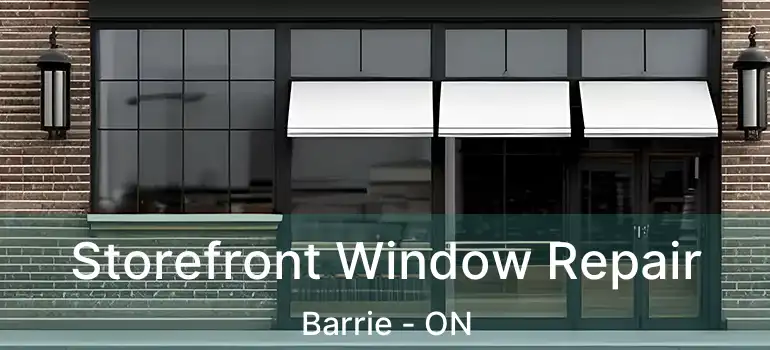  Storefront Window Repair Barrie - ON