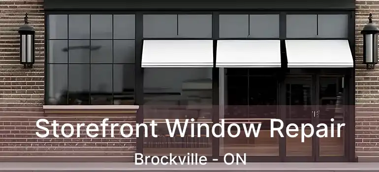  Storefront Window Repair Brockville - ON