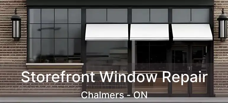  Storefront Window Repair Chalmers - ON
