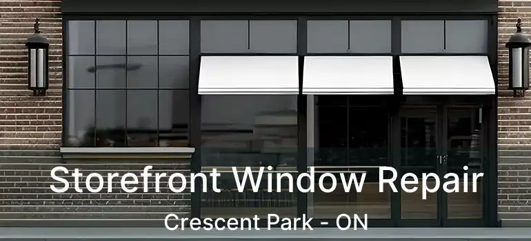  Storefront Window Repair Crescent Park - ON