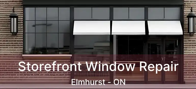  Storefront Window Repair Elmhurst - ON
