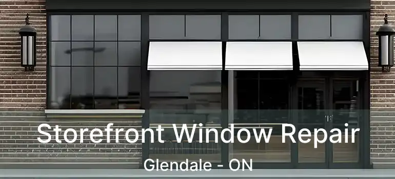  Storefront Window Repair Glendale - ON