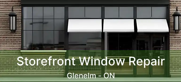  Storefront Window Repair Glenelm - ON