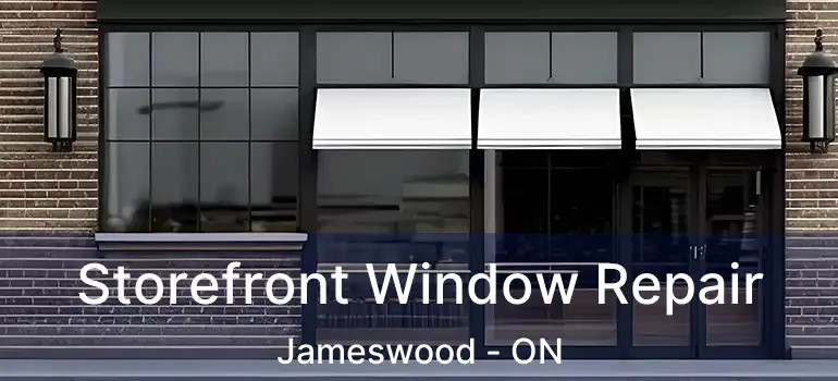  Storefront Window Repair Jameswood - ON