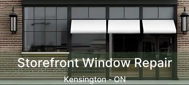  Storefront Window Repair Kensington - ON