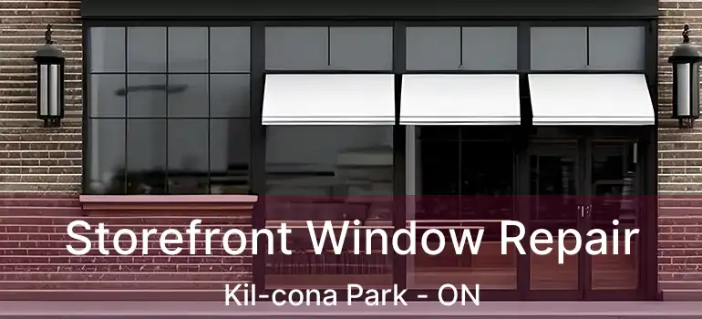  Storefront Window Repair Kil-cona Park - ON