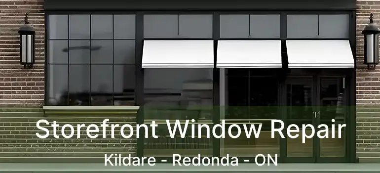  Storefront Window Repair Kildare - Redonda - ON