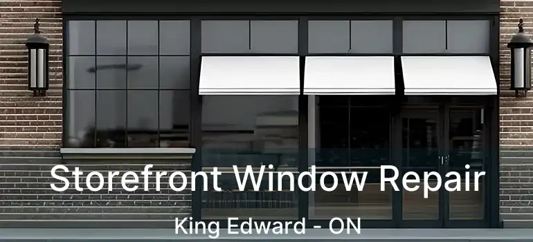  Storefront Window Repair King Edward - ON
