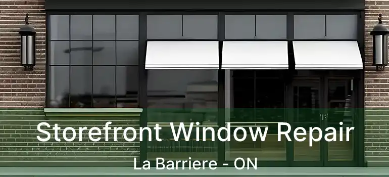  Storefront Window Repair La Barriere - ON