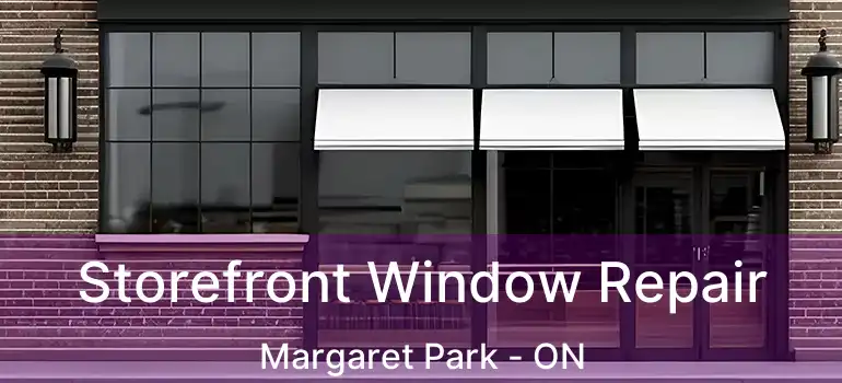  Storefront Window Repair Margaret Park - ON