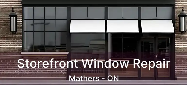  Storefront Window Repair Mathers - ON
