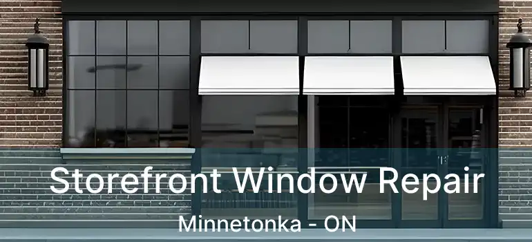  Storefront Window Repair Minnetonka - ON