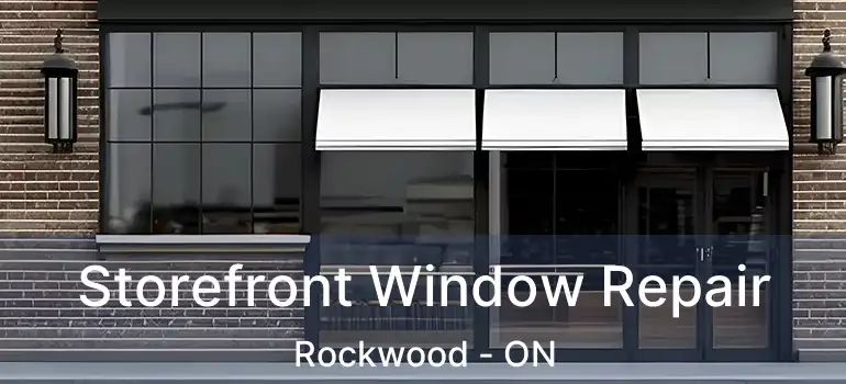  Storefront Window Repair Rockwood - ON