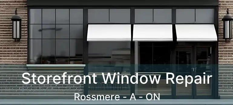  Storefront Window Repair Rossmere - A - ON