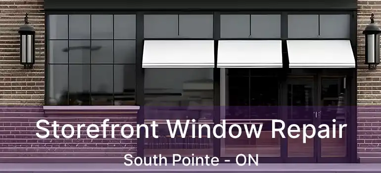  Storefront Window Repair South Pointe - ON