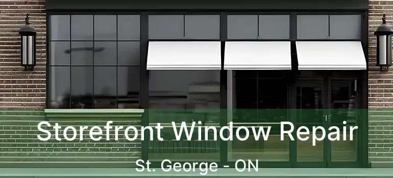  Storefront Window Repair St. George - ON