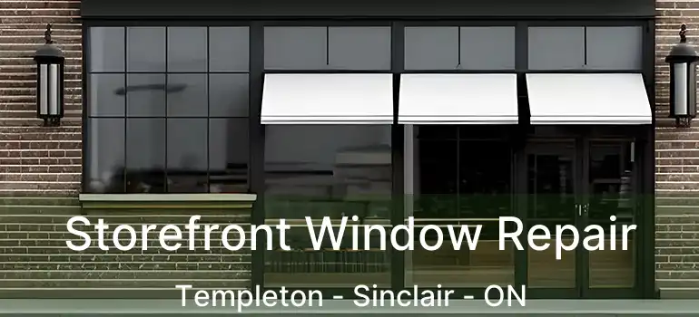  Storefront Window Repair Templeton - Sinclair - ON