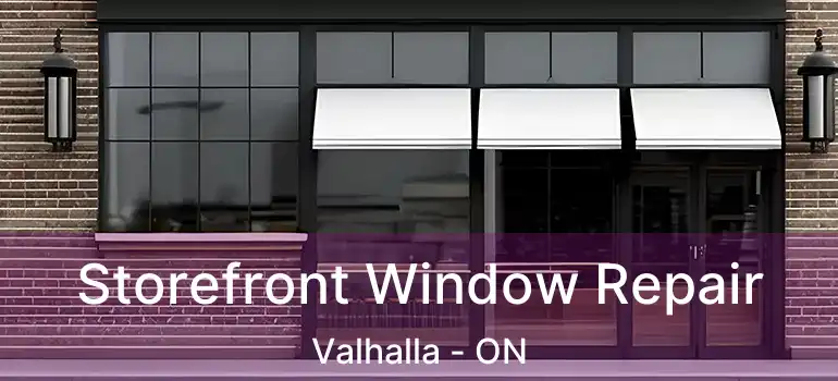  Storefront Window Repair Valhalla - ON