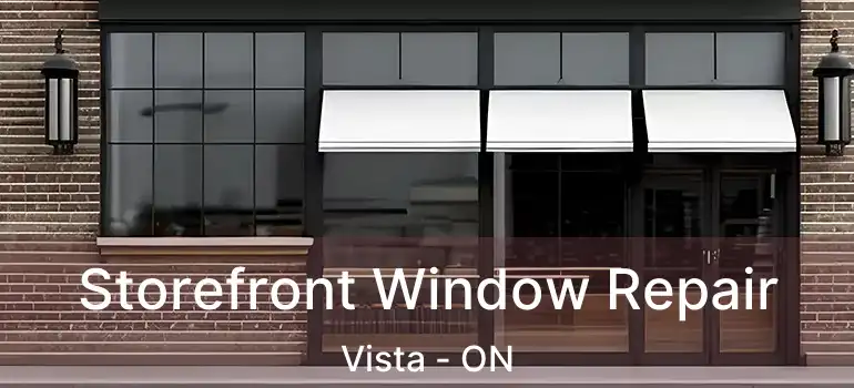  Storefront Window Repair Vista - ON